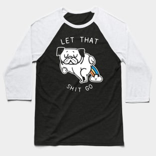 LET THAT SHIT GO Baseball T-Shirt